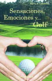 Sensaciones, Emociones y… Golf. Leibovich, Harry A.