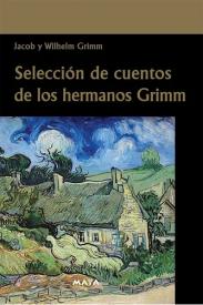 Selección de Cuentos de los Hermanos Grimm. Jaboc y Wilhelm Grimm