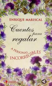Cuentos para regalar a personas incorregibles. Mariscal, Enrique