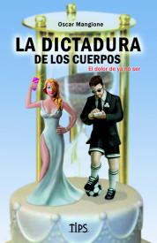 La dictadura de los cuerpos. Oscar Mangione